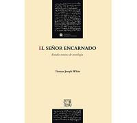 El Señor Encarnado: Estudio tomista de cristología: 2