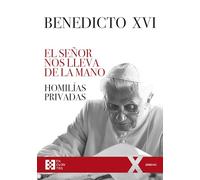 El Señor nos lleva de la mano. Homilías privadas.: Homilías privadas. Adviento, Navidad, Cuaresma, Pascua: 151 (100xUNO)