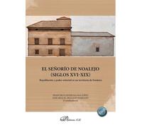 El señorío de Noalejo. Siglos XVI-XIX. Repoblación y poder señorial en un territorio de frontera