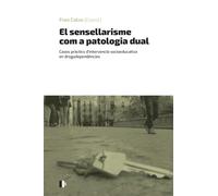 El sensellarisme com a patologia dual: Casos pràctics d’intervenció socioeducativa en drogodependències (Documenta)