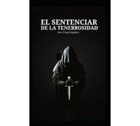 EL SENTENCIAR DE LA TENEBROSIDAD: RELATOS DEL MÁS ALLÁ