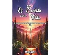 Angel Lopez – El Sentido de la Vida – El Hombre más Importante de la Historia y su Mensaje de Vida