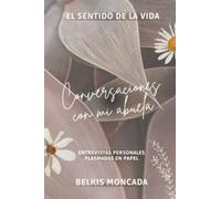 El sentido de la vida: Conversaciones con mi ABUELA