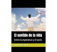 El sentido de la vida: Entre la esperanza y el vacío