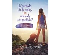 El Sentido De La Vida Es Una Vida Con Sentido: La Resilencia