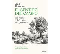 El sentido del campo: Por qué no habrá cultura sin agricultura (Deusto)