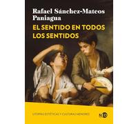 EL SENTIDO EN TODOS LOS SENTIDOS; UTOPÍAS ESTÉTICAS Y CULTURALES MENORES: 2118 (Huellas y Señales)