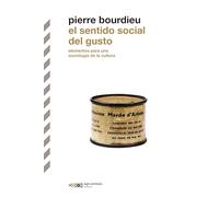 El sentido social del gusto: ELEMENTOS PARA UNA SOCIOLOGÍA DE LA CULTURA: 1 (BIBLIOTECA CLÁSICA SIGLO XXI)
