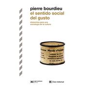 El Sentido Social Del Gusto: Elementos Para Una Sociologia De La Cultu