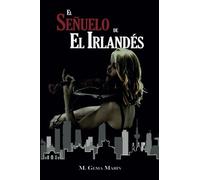El SEÑUELO de EL IRLANDÉS: La Espía del CNI, Mayra Abascal, destapará una red financiera de terrorismo islámico.Novela de espías.