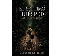 El séptimo huésped: La herencia del crimen - Un thriller de investigación y secretos enterrados