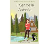 El Ser de la Cabaña: La Buscadora de Almas: Cozy Mystery #3