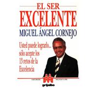 El ser excelente/How to Be Excellent: Usted puede lograrlo... solo acepte los 13 retos de la excelencia/You can attain it... only accept the 13 challenges of excellence