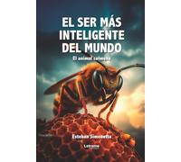 El ser más inteligente del mundo: El ser colmena: 01 (Ecología)