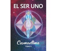 EL SER UNO - CosmoAlma - Tomo II (EL SER UNO (ESPAÑOL))
