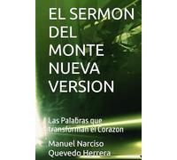 EL SERMON DEL MONTE NUEVA VERSION: Las Palabras que transforman el Corazon (ENSENANZAS DE JESUS)
