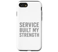 El servicio construyó mi fuerza. Cita militar vintage. Carcasa para iPhone SE (2020) / 7 / 8