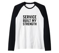 El servicio construyó mi fuerza. Disciplina militar. Camiseta Manga Raglan