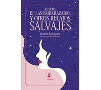 El sexo de las embarazadas y otros relatos salvajes