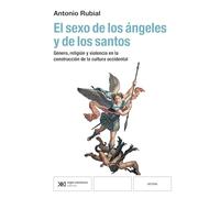 El sexo de los ángeles y de los santos: GÉNERO, RELIGIÓN Y VIOLENCIA EN LA CONSTRUCCIÓN DE LA CULTURA OCCIDENTAL: 1 (HISTORIA)