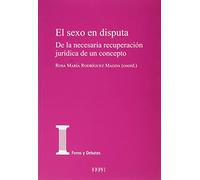 El sexo en disputa: De la necesaria recuperación jurídica de un concepto: 19 (Foros y debates)