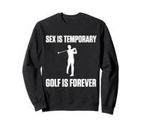 El Sexo es Temporal Golf es para Siempre Sudadera