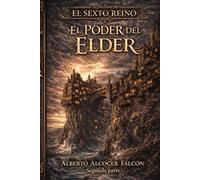 El sexto Reino (Parte II): El poder del élder