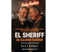 El Sheriff de Salmon Harbor: Dos hombres maduros. Un pueblo costero. Una segunda oportunidad. (LOS HOMBRES DE SALMON HARBOR)