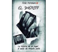El Sheriff. La historia de un lugar al oeste de ninguna parte