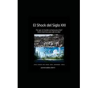 El Shock del Siglo XXI: Futuro y tendencias en la economía, política, sociedad, empresa