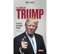 El show de Trump: El perfil de un vendedor de humo (Biografías y Memorias)
