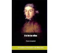 El si de las ninas, por Leandro Fernandez de Moratin (Texto Completo).: Introduccion por Atidem Aroha.