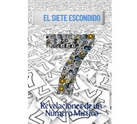 El Siete Escondido: Revelaciones de un Número Místico
