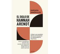 El siglo de Hannah Arendt: Cómo las mujeres revolucionaron el pensamiento político (Básica)