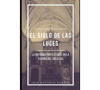 El siglo de las luces: La reforma protestante en la España del siglo XVI