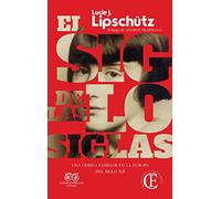 El siglo de las siglas: Una odisea familiar por la Europa del siglo XX (CASA EUROPA)