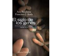 El siglo de los genes: Patrones de explicación en genética (Alianza Ensayo)