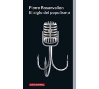 El siglo del populismo: Historia, teoría, crítica (Ensayo)