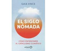 El siglo nómada: Cómo enfrentarse al cataclismo climático (geoPlaneta Ciencia)