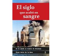 El siglo que acabó en sangre: De Al Qaeda al Diaglo de Oklahoma (Sílex Cuentahilos)