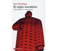 El siglo soviético: Arqueología de un mundo perdido (Historia)