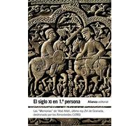 El siglo XI en primera persona: Las "Memorias" de 'Abd Allah, último rey Zirí de Granada destronado por los Almorávides (1090) (El libro de bolsillo - Historia)