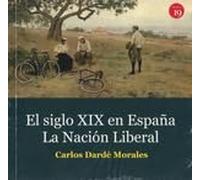 El siglo XIX en España. La nación liberal (SIN COLECCION)