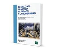 El Siglo Xix: La Mirada Al Pasado Y La Modernidad