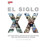 El siglo XX. Una guía visual definitiva de los hechos que han configurado el mundo (Grandes temas)