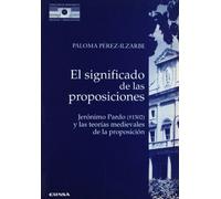 El significado de las proposiciones: Jerónimo Pardo y las teorías medievales de la proposición: 4 (Colección de pensamiento medieval y renacentista)
