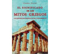EL SIGNIFICADO DE LOS MITOS GRIEGOS: LAS EXPRESIONES SIMBÓLICAS DEL CONOCIMIENTO