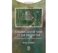EL SIGNIFICADO DE TODO LO QUE UNA VEZ FUE