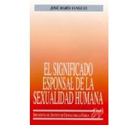 El Significado Esponsal De La Sexualidad Humana