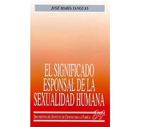 El significado esponsal de la sexualidad humana (Instituto de Ciencias para la Familia)